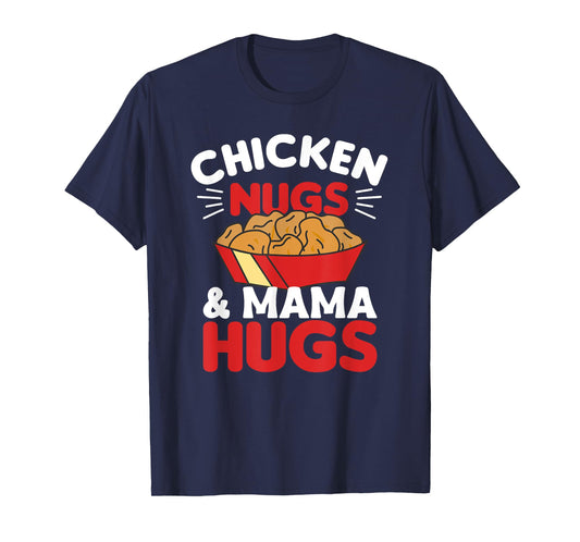 Chicken Nugs And Mama Hugs Funny Food Nuggets T-Shirt