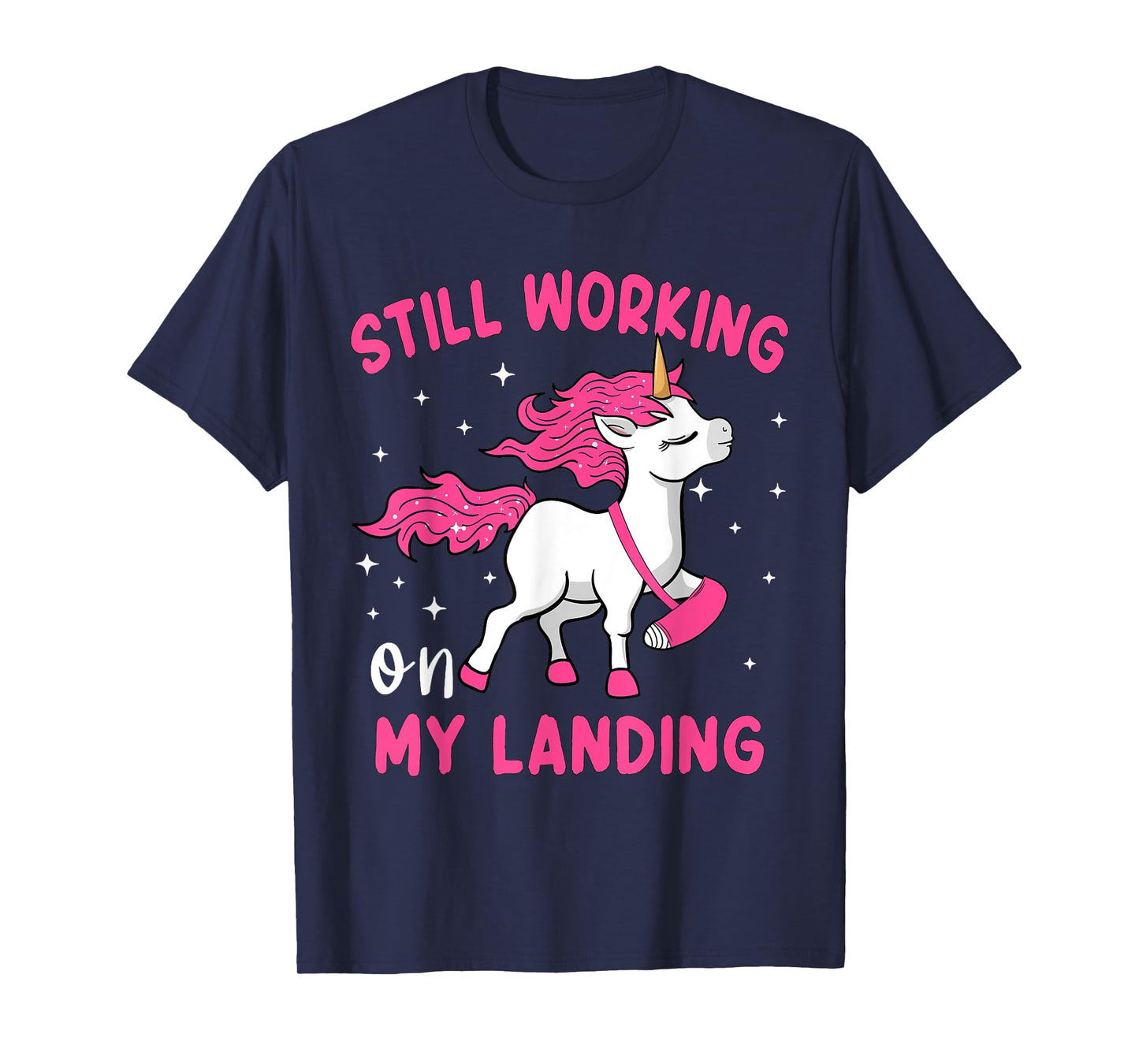 Still Working on My Landing Unicorn Funny Broken Arm Women T-Shirt