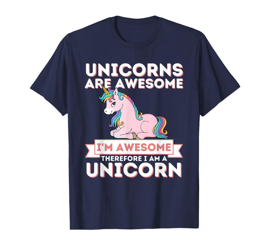 Unicorns Are Awesome I'm A Unicorn - Funny Rainbow Unicorn T-Shirt