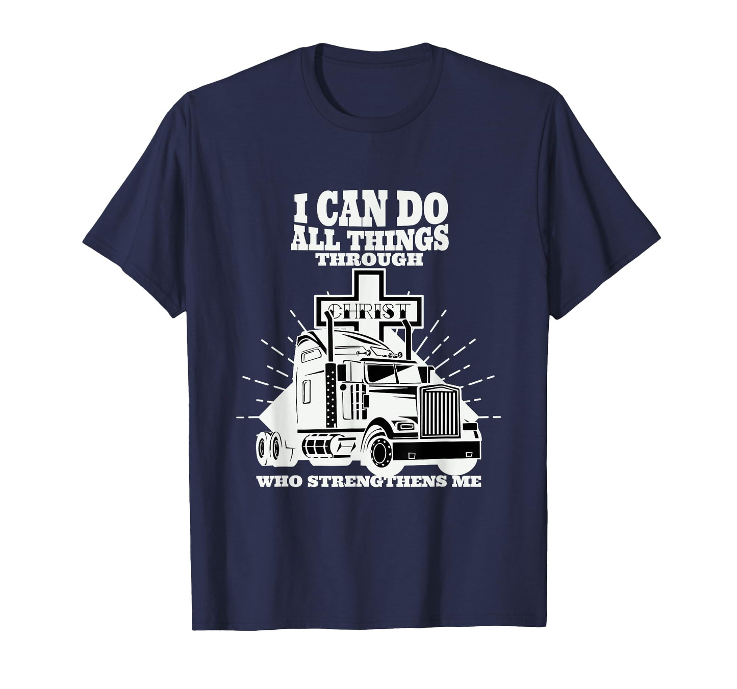 Trucker I Can Do All Things Through Jesus Christ T-Shirt