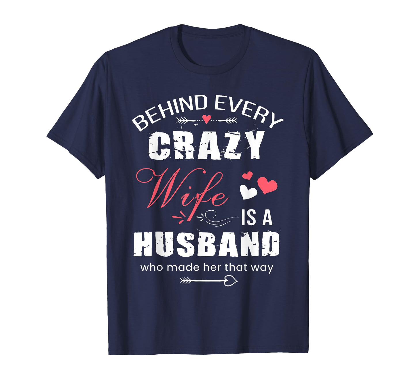 Behind Every Crazy Wife is A Husband Funny Couple Saying T-Shirt