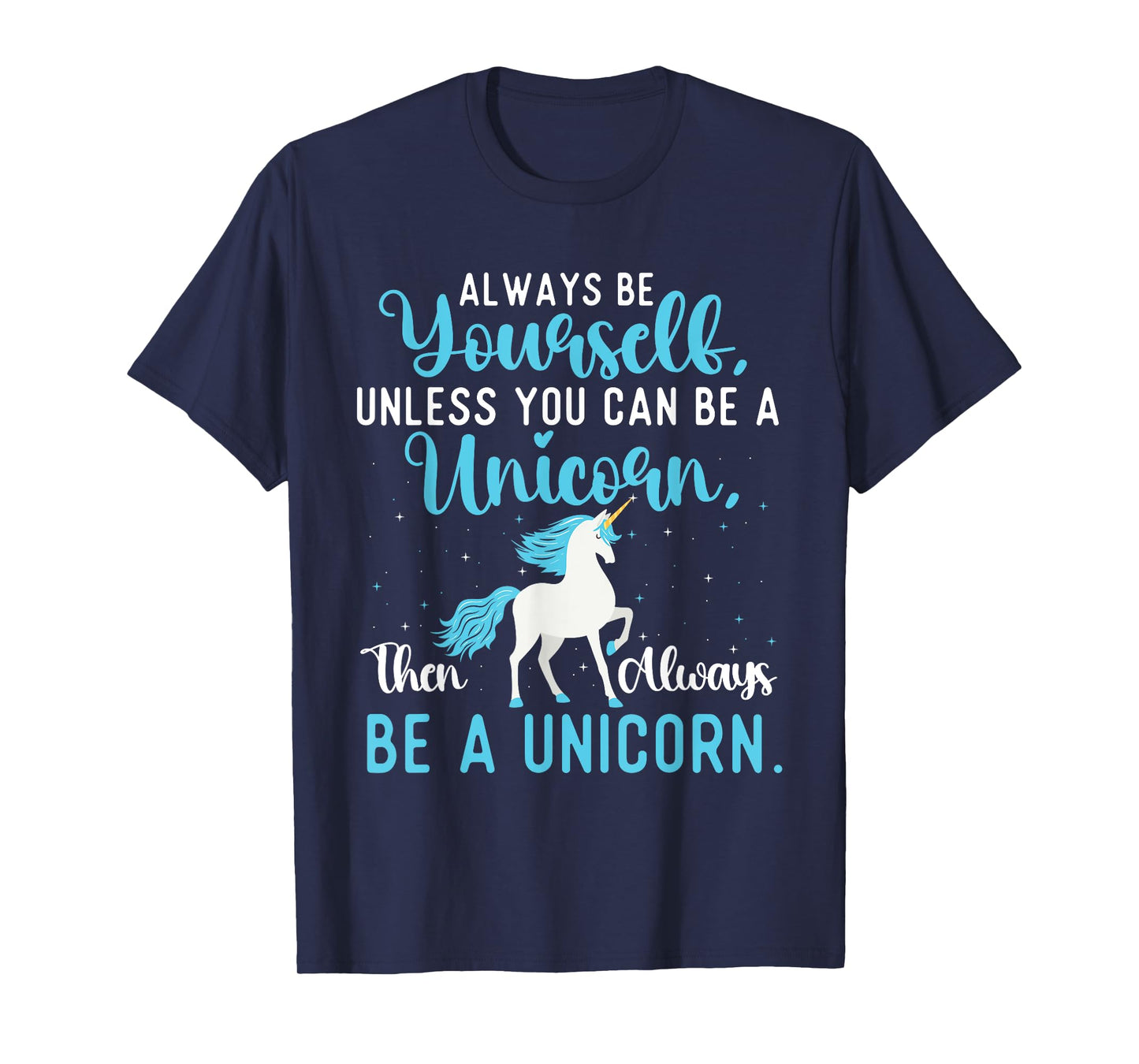 Always Be Yourself - Mystical Creature Rainbow Unicorn T-Shirt