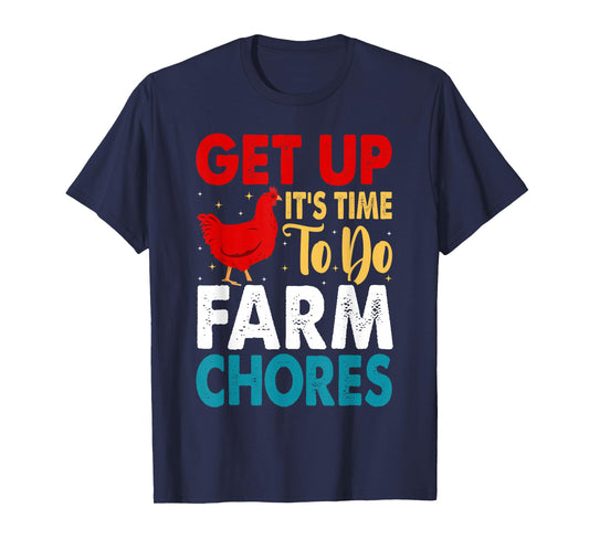 Get up It's Time to Do Farm Chores Funny Chicken Farmer T-Shirt