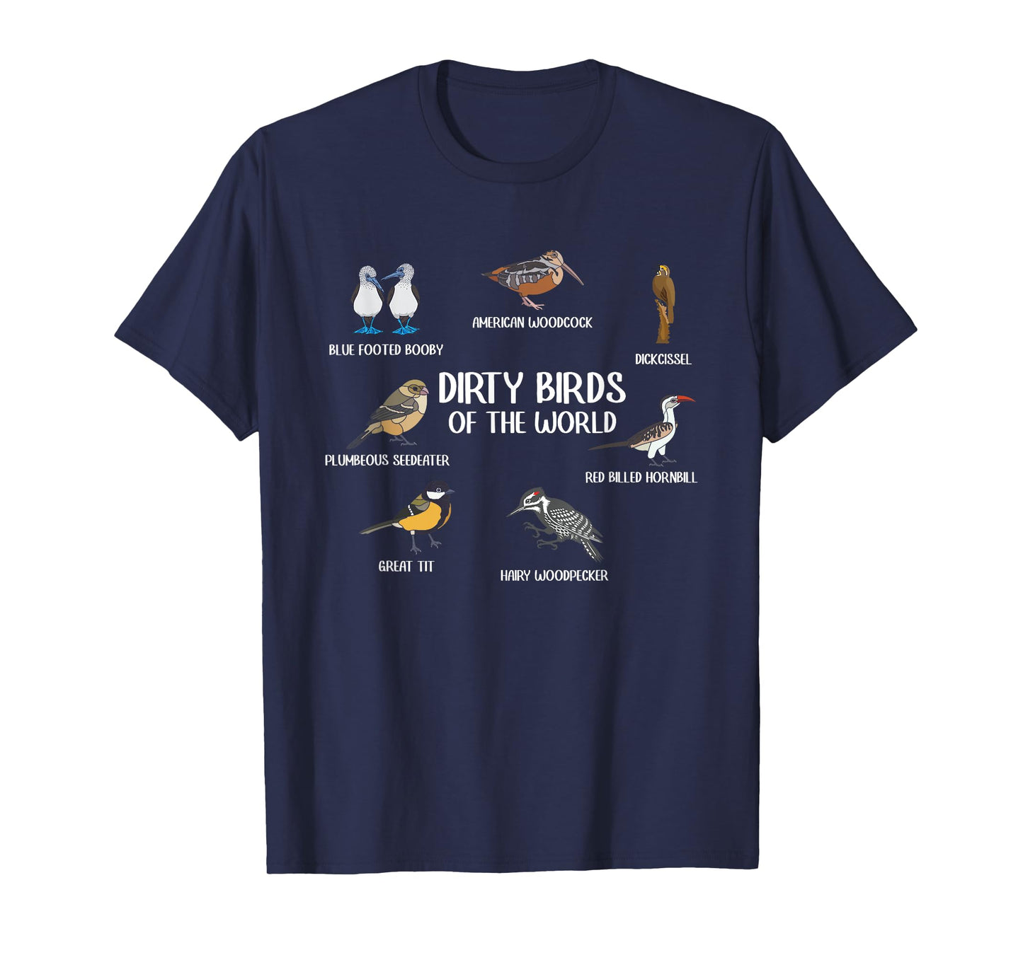 Dirty Birds Of The World Birding Bird Watching Bird Lover T-Shirt