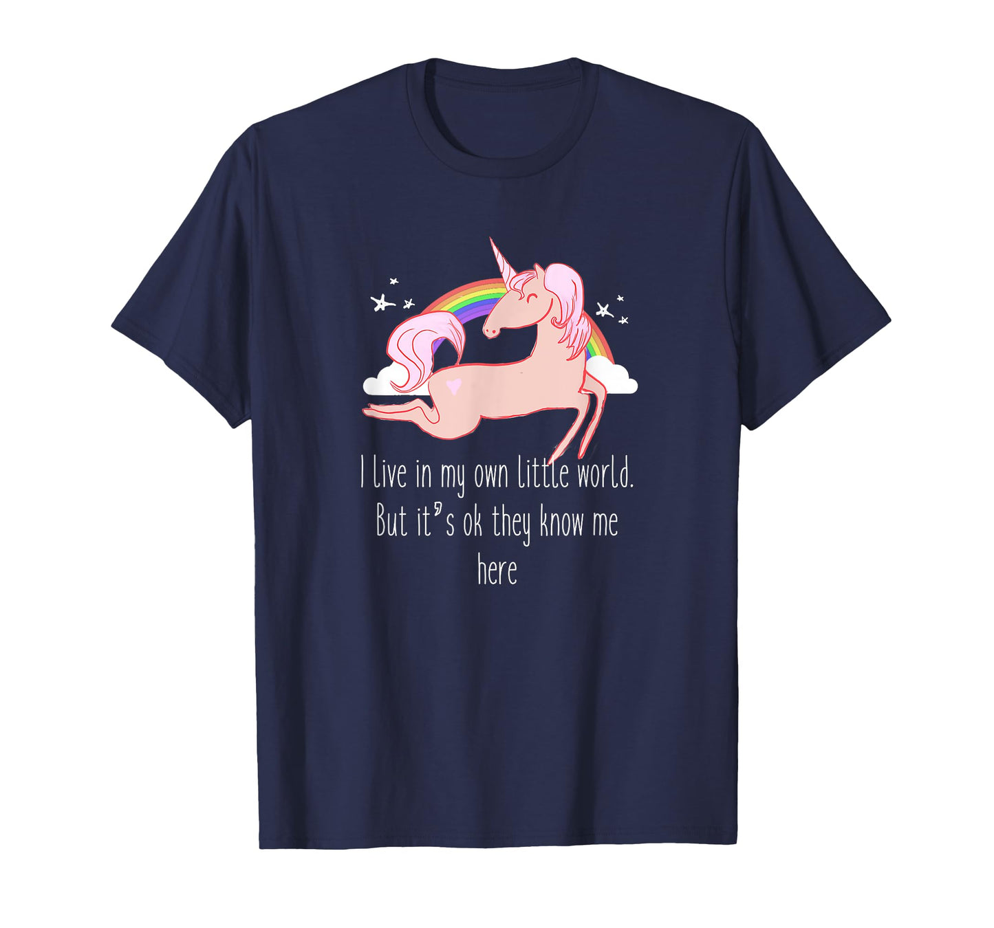 I live in my own little world. But it's ok they know me here T-Shirt