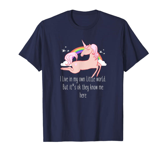 I live in my own little world. But it's ok they know me here T-Shirt