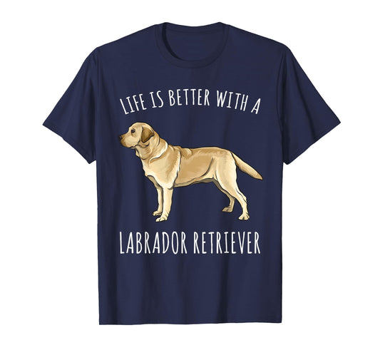 Life Is Better With A Yellow Labrador Retriever Dog Lover T-Shirt