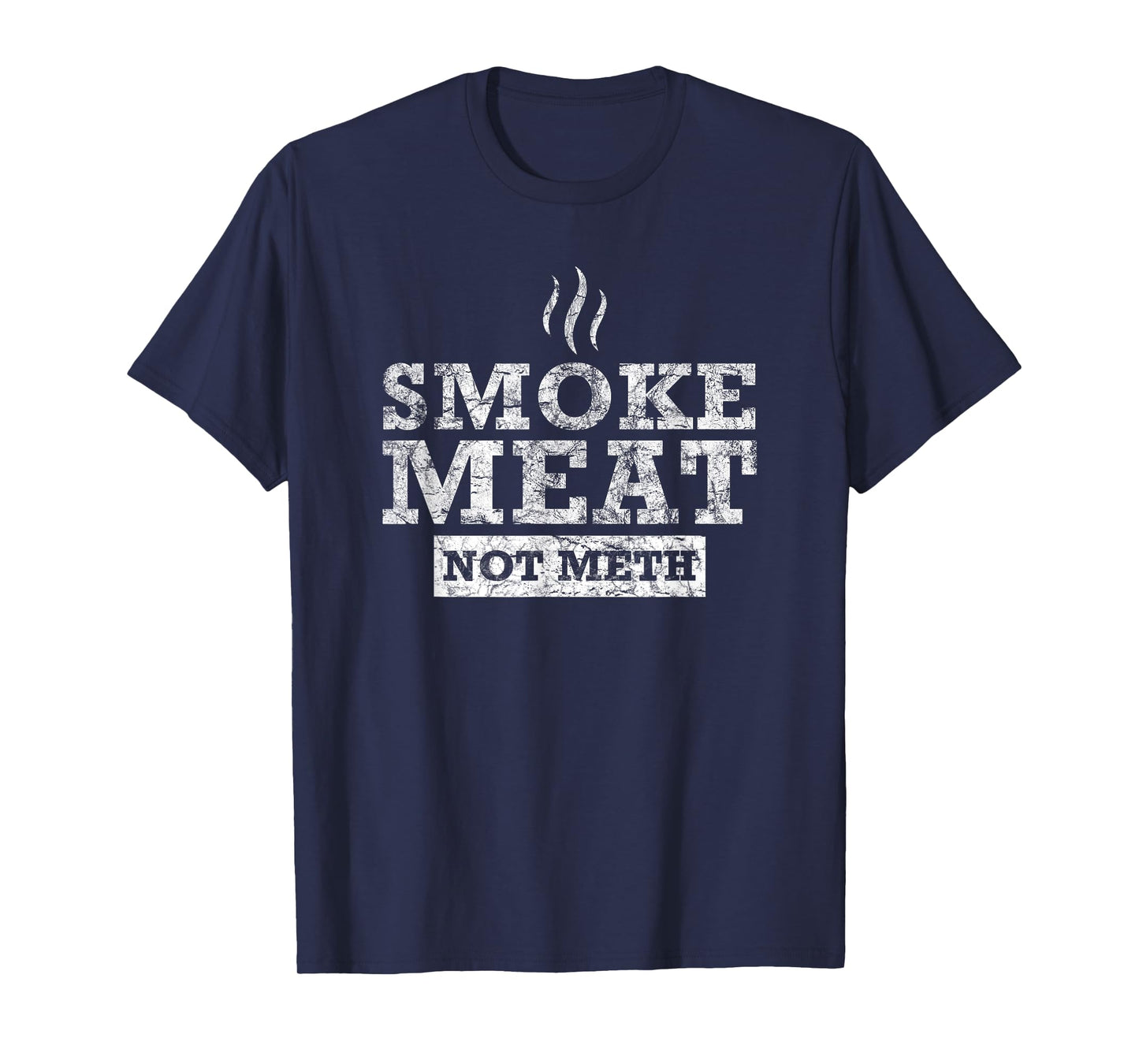 Smoke Meat Not Meth I Grillmaster Grill Barbecue BBQ Dad T-Shirt