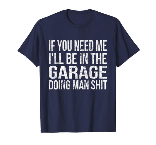 If You Need Me I'll Be in The Garage Funny Mechanic Vintage T-Shirt