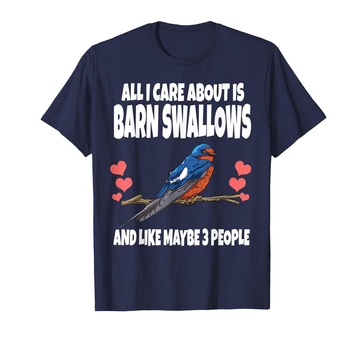 All I Care About Is Barn Swallows And Like Maybe 3 People T-Shirt