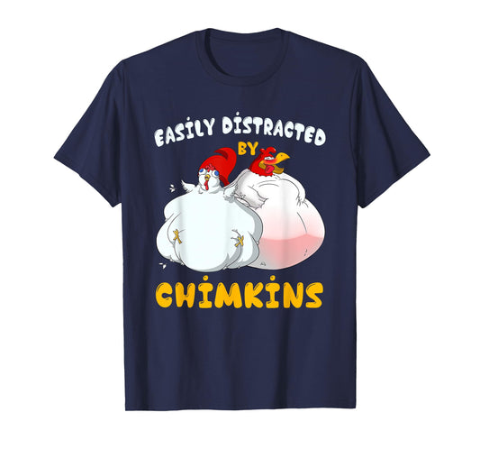 Funny Fat Chicken Chimkin Easily Distracted By Chimkins T-Shirt