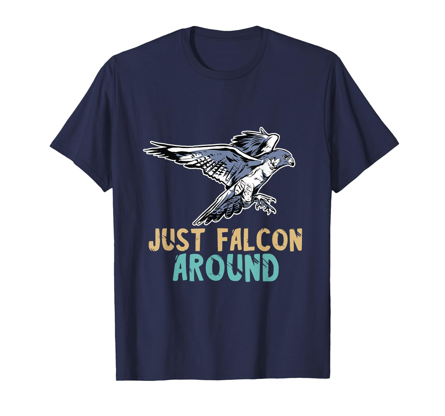 Falconry Just Falcon Around Falconer Falcon Flying Birder T-Shirt