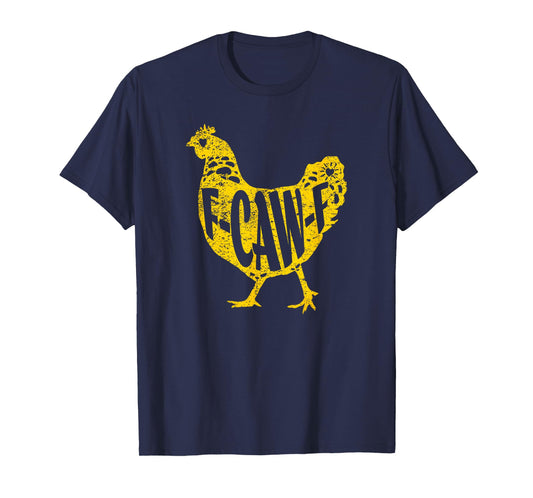 Funny Chicken F-CAW-F Hen Poultry Rooster Coop Men Women T-Shirt