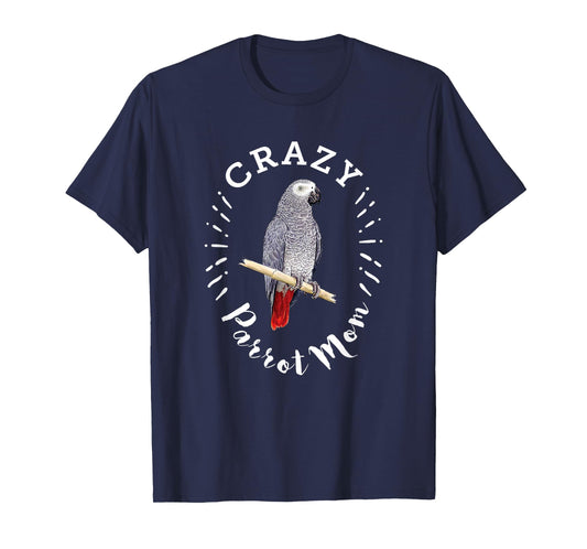 Crazy Parrot Mom Funny African Gray Parrot T-Shirt T-Shirt