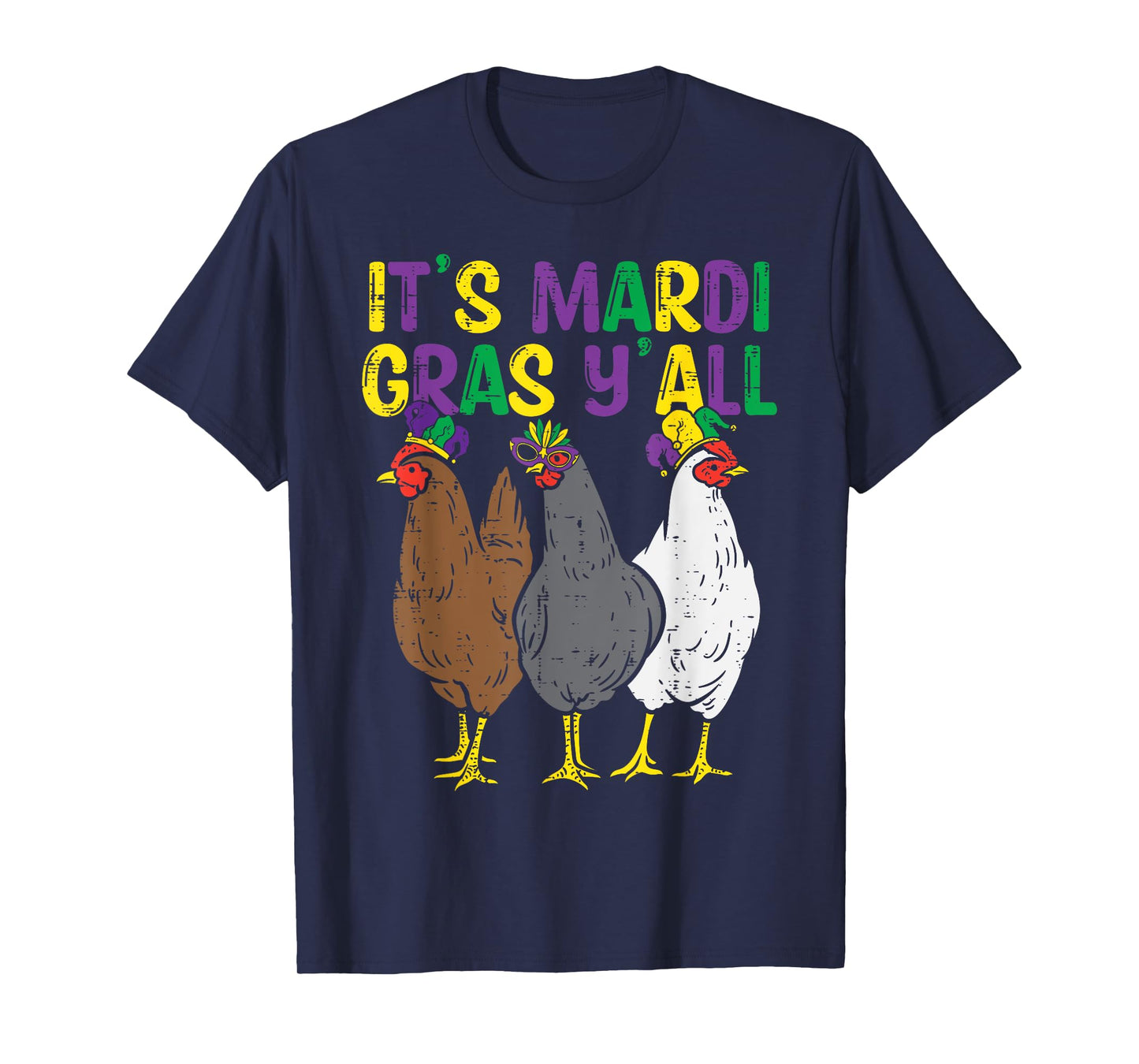 Its Mardi Gras Yall 3 Chickens Funny Farmer Men Women Kids T-Shirt