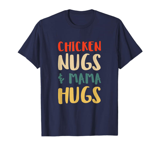 Chicken Nugs and Mama Hugs Toddler for Chicken Nugget Lover T-Shirt