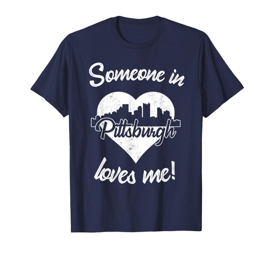 Someone In Pittsburgh Pennsylvania Loves Me Heart Skyline T-Shirt
