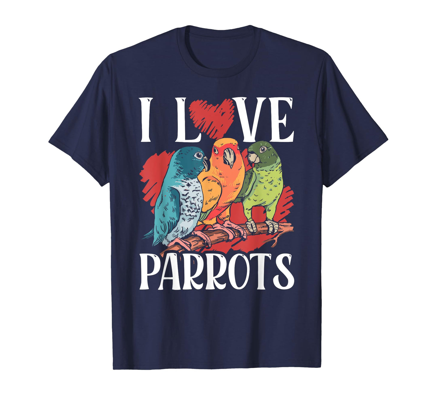 I Love Parrots Pet Cute Parrot Animal T-Shirt