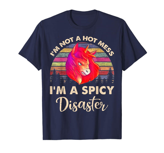 I’m Not A Hot Mess I’m A Spicy Disaster Vintage Unicorn T-Shirt