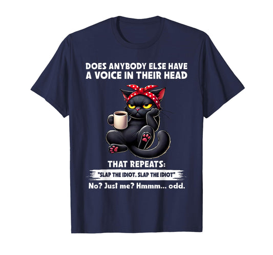 Does Anybody Else Have A Voice in Their Head That Repeats T-Shirt