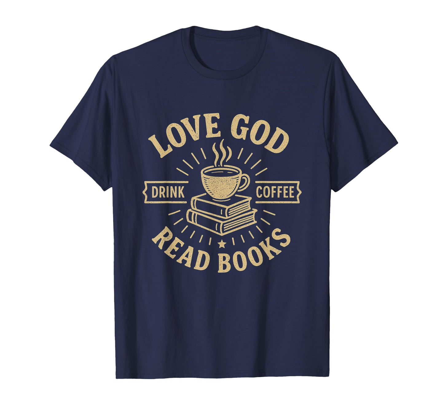 Love God Drink Coffee Read Books Lovers Vintage Christian T-Shirt