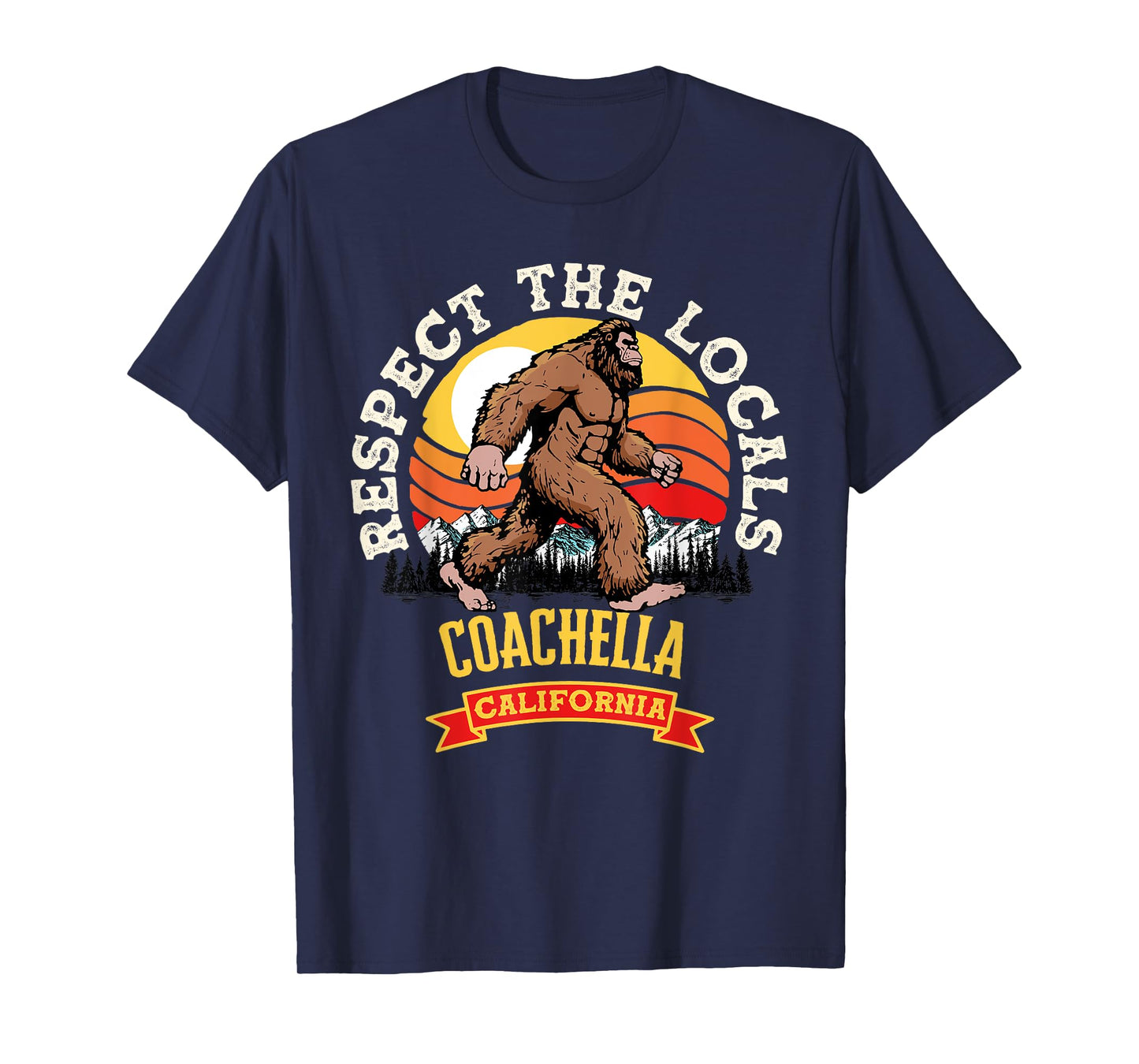 Coachella California Respect The Locals Retro Bigfoot T-Shirt