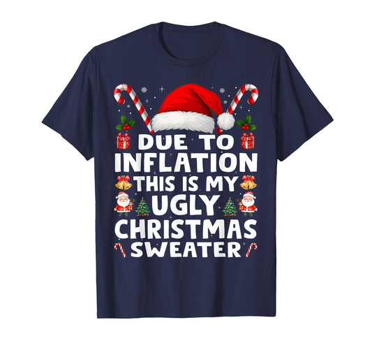 Due to Inflation Ugly Christmas Sweaters Men Women Funny T-Shirt