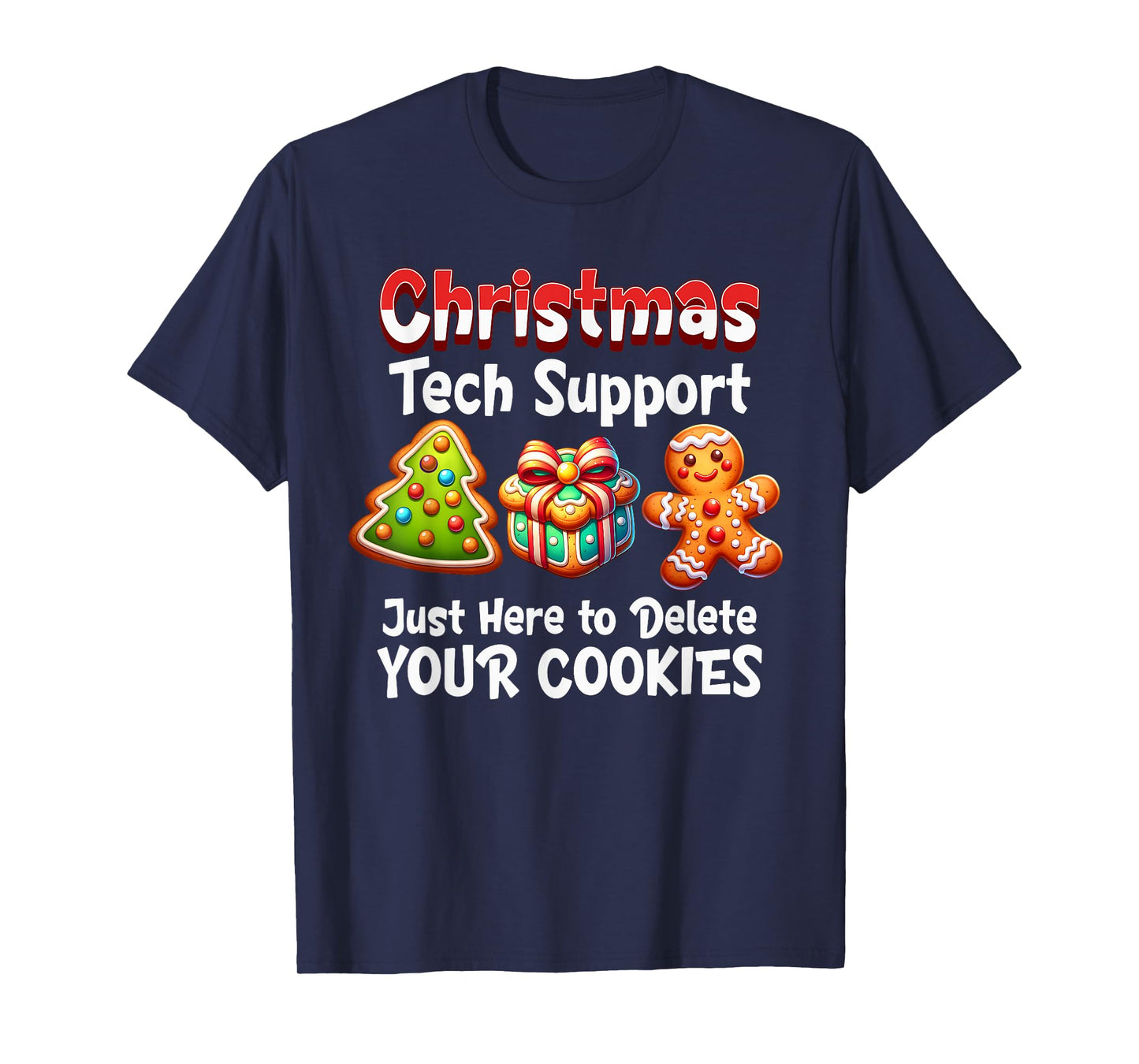 Christmas Tech Support Here To Delete Cookies Men Women T-Shirt