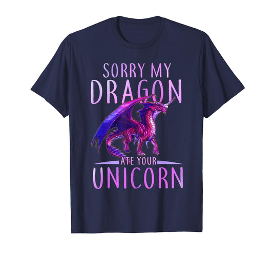 Funny Sorry My Dragon Ate Your Unicorn T-Shirt
