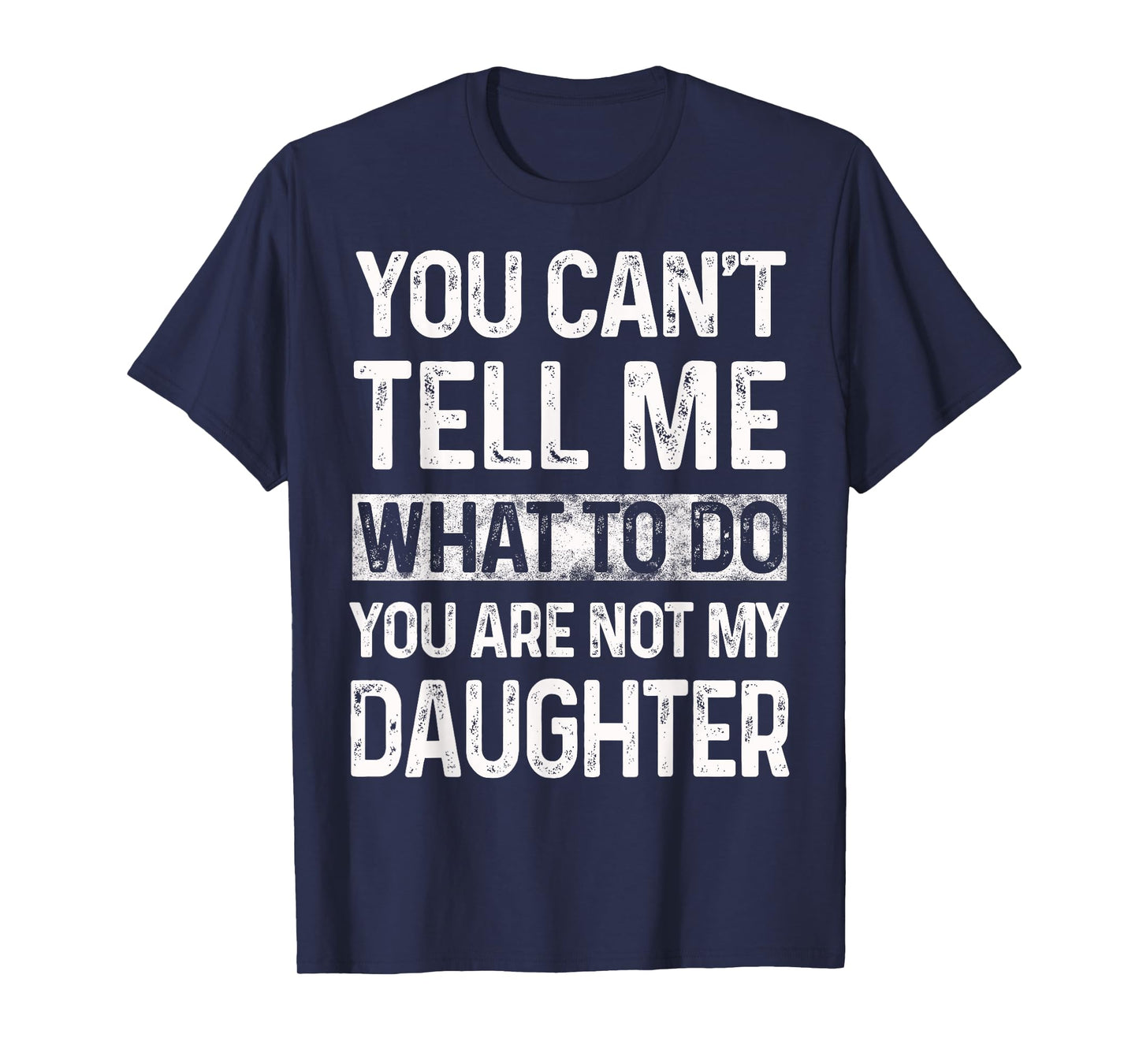 You can't tell me what to do You are not my daughter Vintage T-Shirt