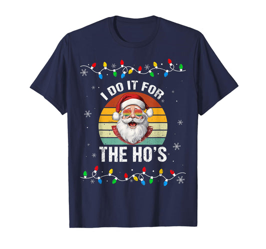 I Do It For The Hos Funny Inappropriate Christmas Santa Face T-Shirt