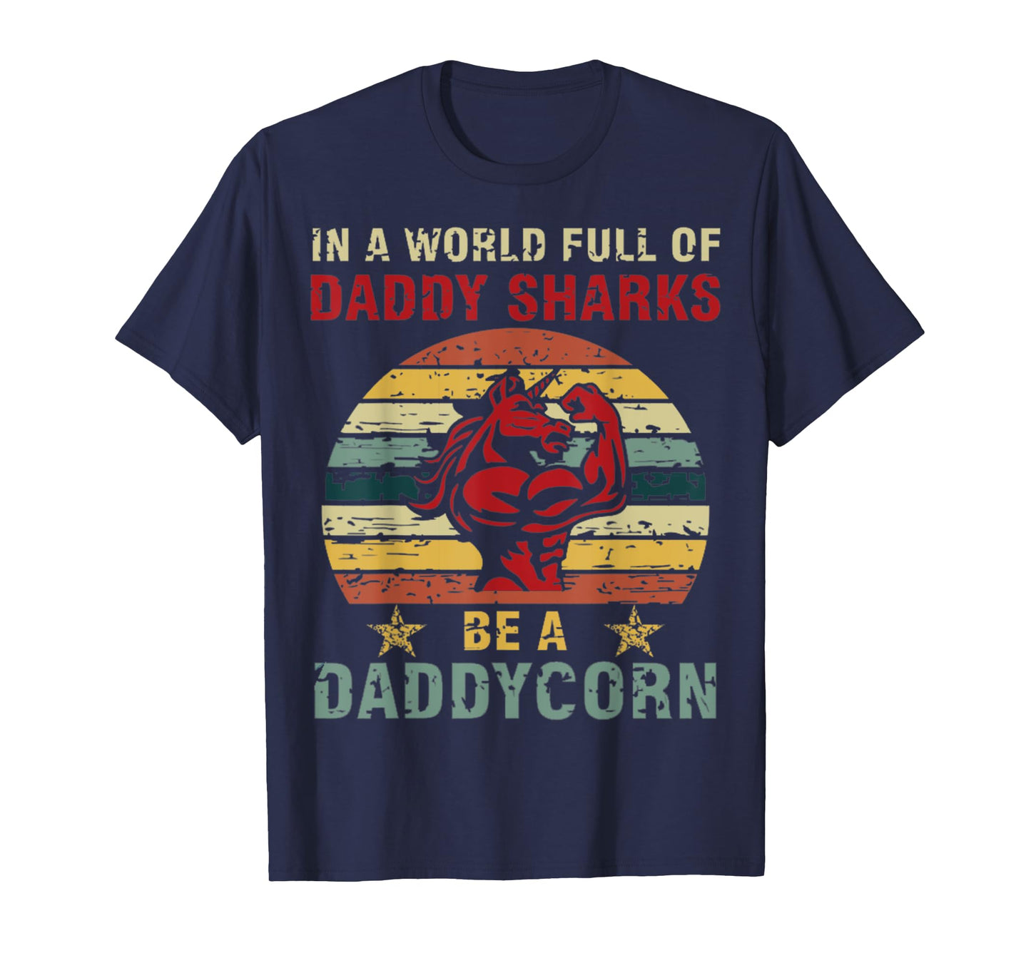 Mens In a world full of daddy sharks be a daddycorn Unicorn T-Shirt