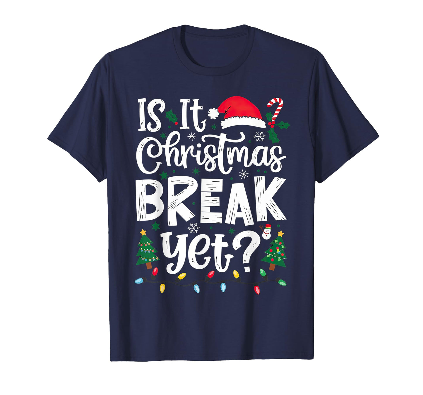 Funny Xmas Holiday Is It Christmas Break Yet T-Shirt