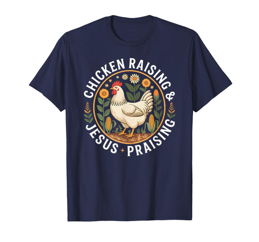 Chicken Raising & Jesus Praising T-Shirt