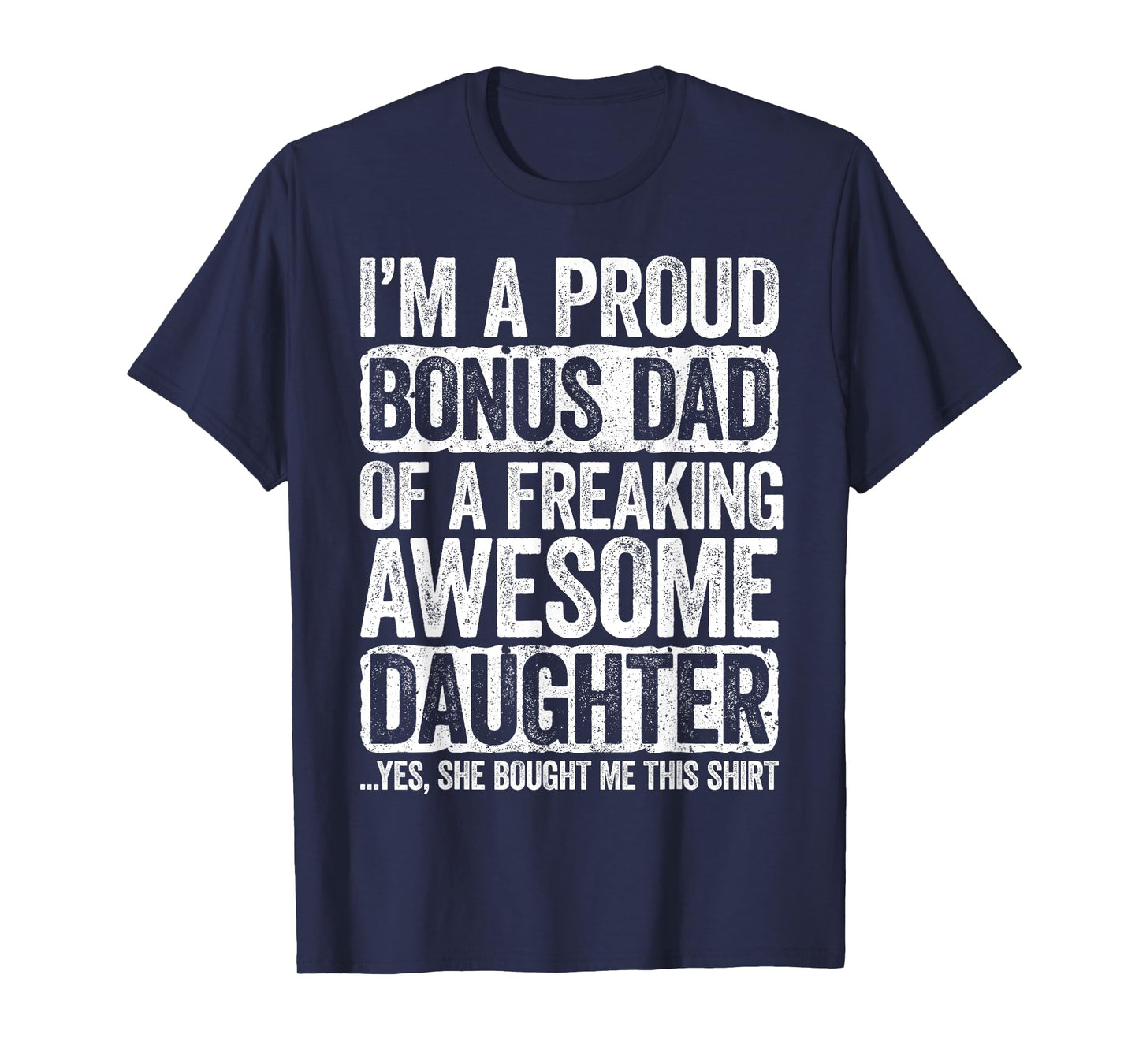 I'm A Proud Bonus Dad of a Freaking Awesome Daughter Shirt T-Shirt