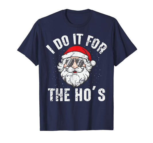 I Do It For The Ho's Funny Inappropriate Christmas Men Santa T-Shirt