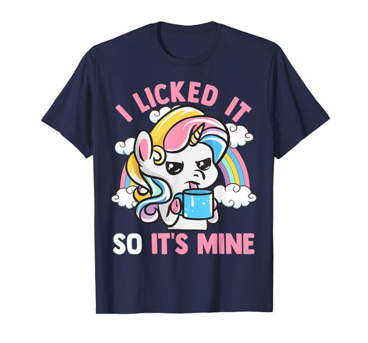 Unicorn I Licked It So It's Mine Unicorns Funny Quotes T-Shirt