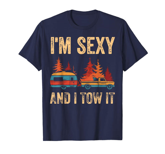 I'm Sexy And I Tow It Bigfoot Camp Trees Hike Hiking Camping T-Shirt