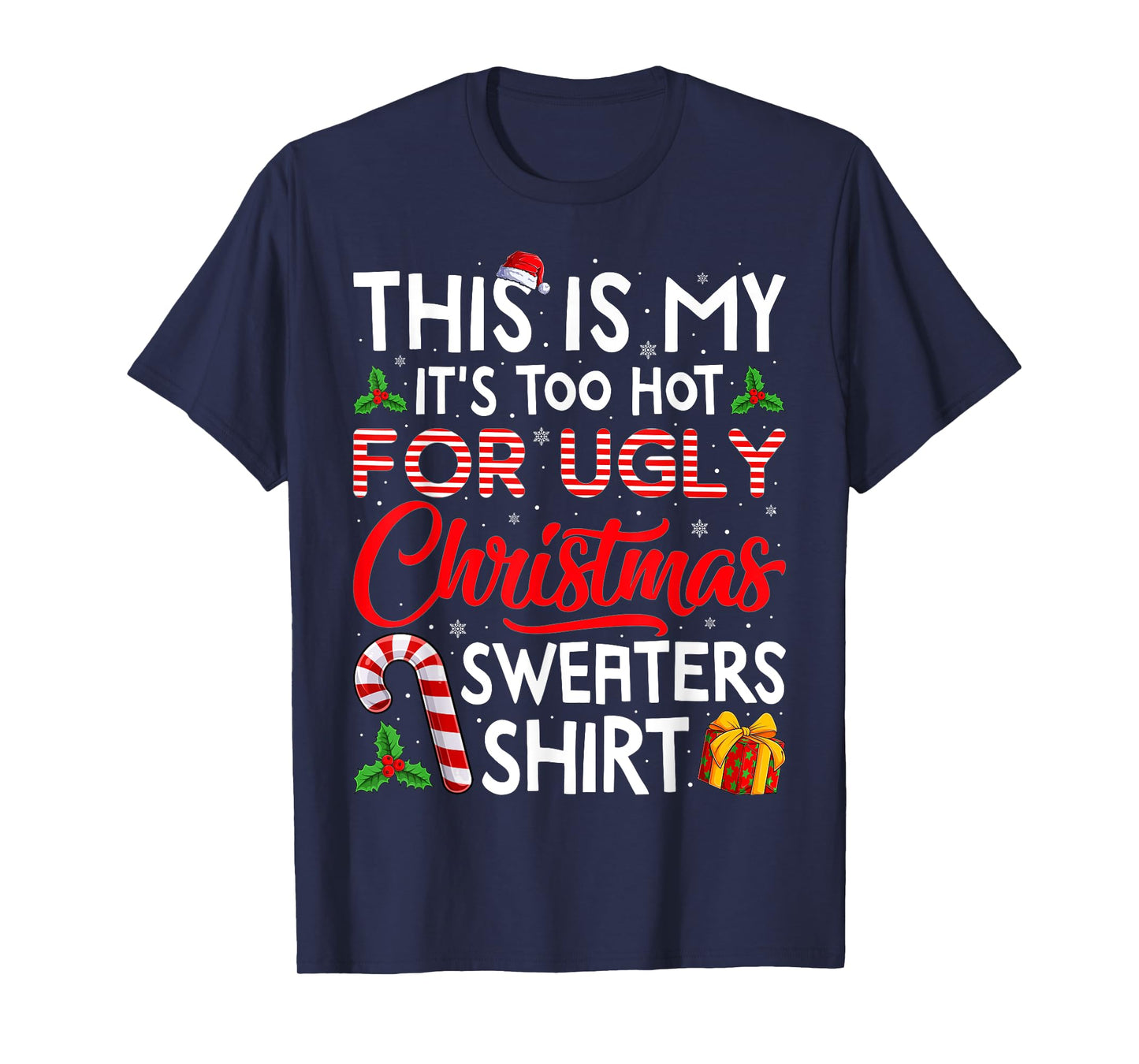 This Is My Its Too Hot For Ugly Christmas Sweaters Men Women T-Shirt