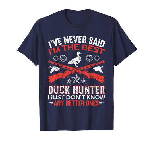 I'm The Best Duck Hunter Funny Duck Hunting T-Shirt