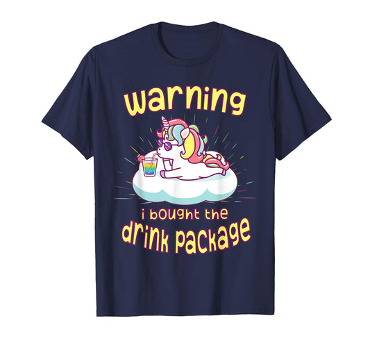 Warning I Bought the Drink Package Funny Cruise Ship Unicorn T-Shirt