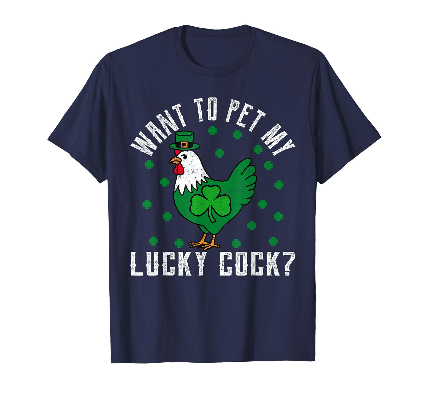 Want To Pet My Lucky Cock Funny St Patrick's Day Chicken Pun T-Shirt