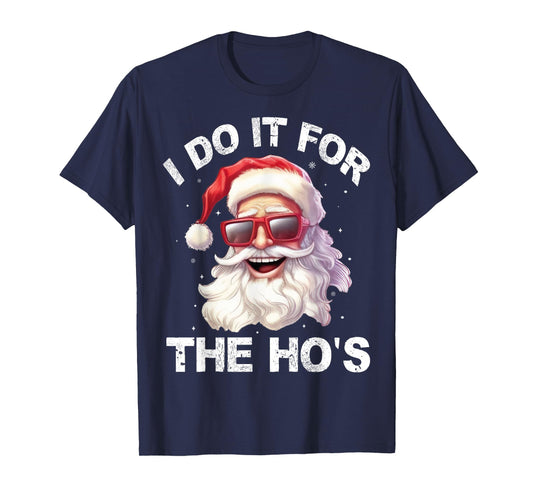 I Do It For The Ho's naughty Inappropriate Christmas Men T-Shirt