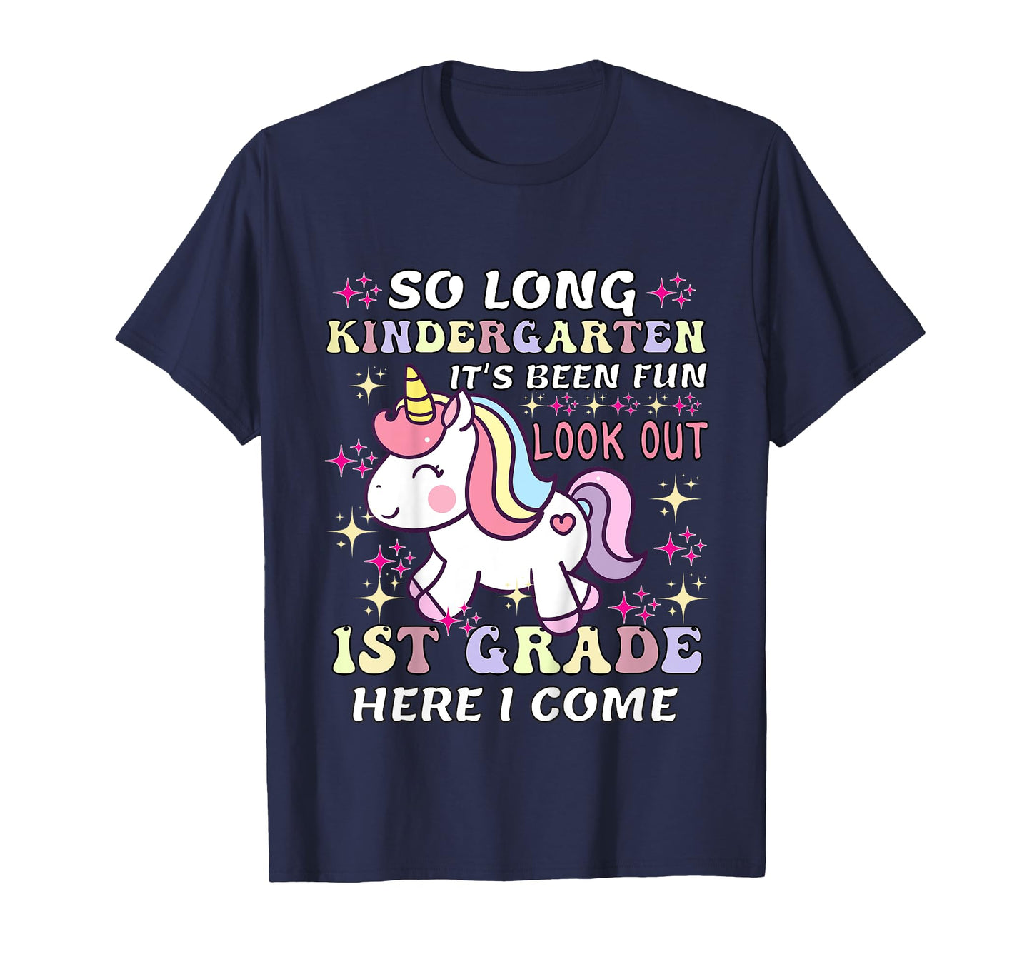 Unicorn So Long Kindergarten Its Been Fun Look Out 1st Grade T-Shirt