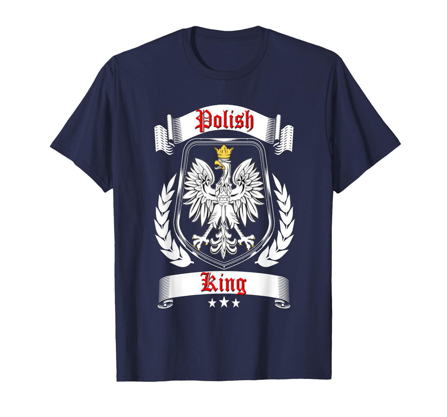 Polish King Shirt Poland Falcon Dyngus Day Dad Father Daddy T-Shirt