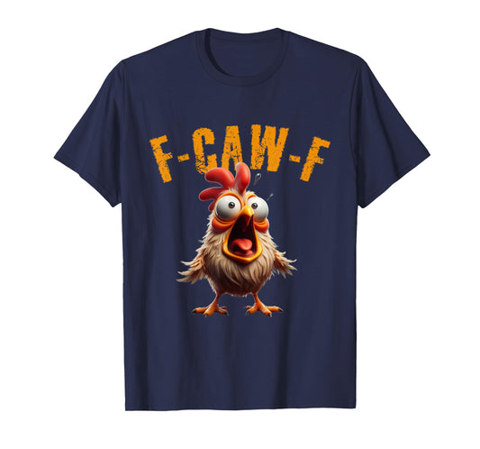 F-CAW-F Funny Chicken Scream Humor T-Shirt