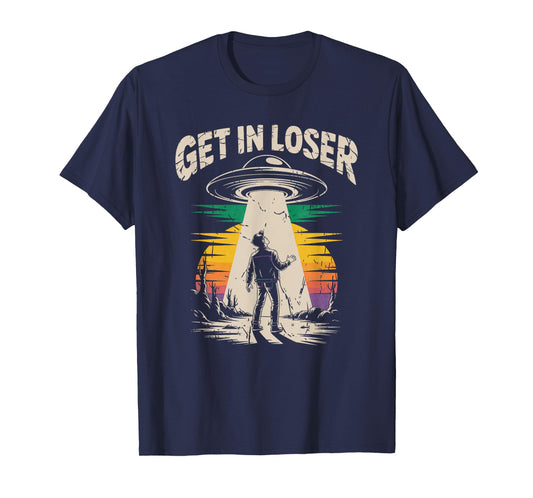 Get In Loser Alien Abduction UFO Conspiracy T-Shirt
