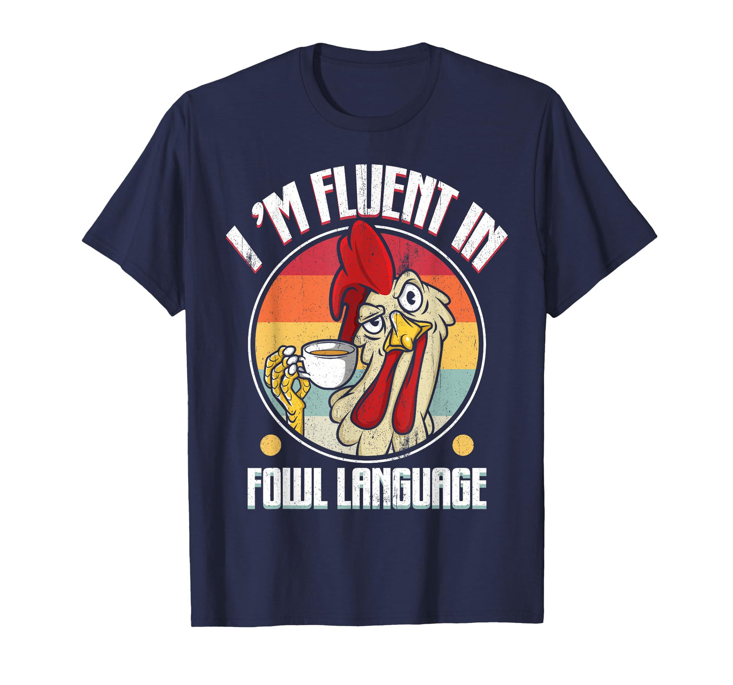 Fluent in Fowl Language Funny Chicken Lover Gift Retro T-Shirt