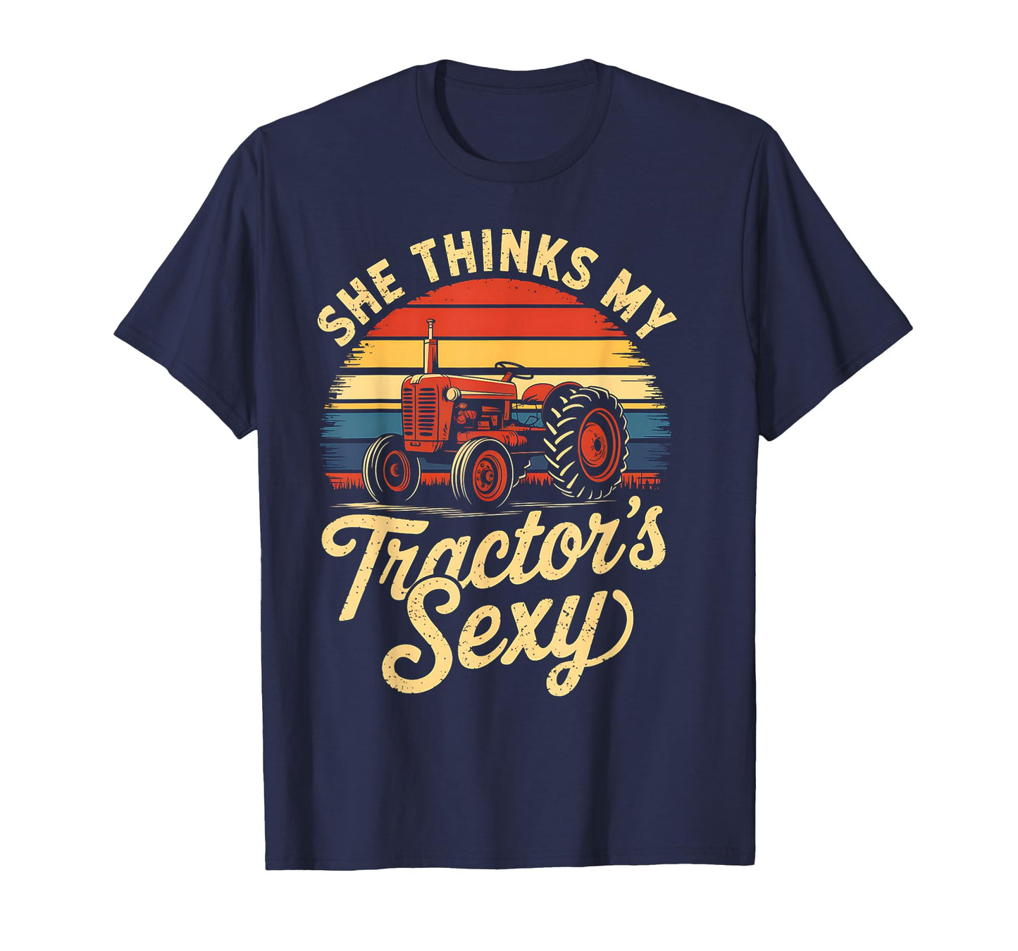 She thinks my tractor's sexy Farming Farm Farmer T-Shirt