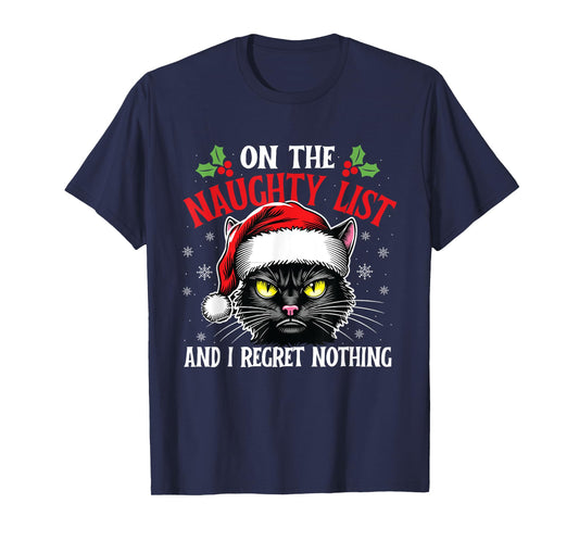On The Naughty List And I Regret Nothing - Christmas Cat Men Women Kids T-Shirt